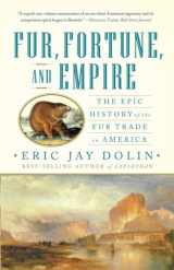 9780393340020-0393340023-Fur, Fortune, and Empire: The Epic History of the Fur Trade in America