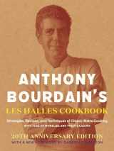 9781582341804-158234180X-Anthony Bourdain's Les Halles Cookbook: Strategies, Recipes, and Techniques of Classic Bistro Cooking