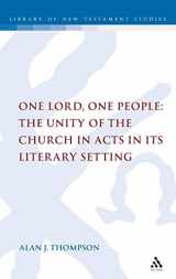 9780567045591-0567045595-One Lord, One People: The Unity of the Church in Acts in its Literary Setting (The Library of New Testament Studies)