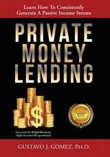 9781612448152-1612448151-Private Money Lending: Learn How To Consistently Generate A Passive Income Stream