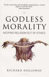 9781841950075-1841950076-Godless Morality: Keeping Religion Out of Ethics
