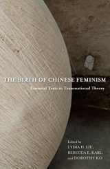 9780231162906-0231162901-The Birth of Chinese Feminism: Essential Texts in Transnational Theory (Weatherhead Books on Asia)