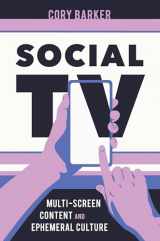 9781496840936-1496840933-Social TV: Multiscreen Content and Ephemeral Culture
