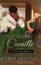 9781953878106-1953878105-Ravishing Camille: Those Notorious Americans, Book 5, Steamy Family Saga of the Gilded Age