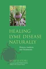 9781556438738-1556438737-Healing Lyme Disease Naturally: History, Analysis, and Treatments