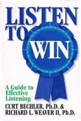 9781571010025-1571010025-Listen to Win: A Manager's Guide to Effective Listening