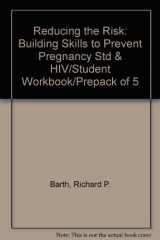 9781560713999-1560713992-Reducing the Risk: Building Skills to Prevent Pregnancy Std & HIV/Student Workbook/Prepack of 5