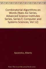 9780387152271-038715227X-Combinatorial Algorithms on Words (NATO Asi Series, Advanced Science Institutes Series, Series F, Computer and Systems Sciences, Vol 12)