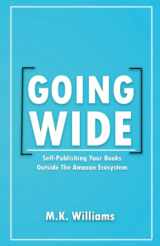 9781733392976-1733392971-Going Wide: Self-Publishing Your Books Outside The Amazon Ecosystem (Author Your Ambition)