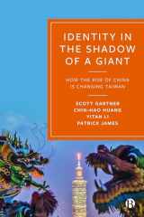 9781529209884-1529209889-Identity in the Shadow of a Giant: How the Rise of China is Changing Taiwan