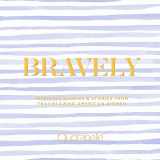 9780762471515-0762471514-Bravely: Inspiring Quotes & Stories from Trailblazing American Women