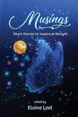 9781957883113-1957883111-Musings: Short Stories to Inspire and Delight