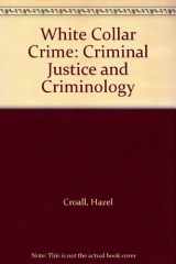 9780335096565-0335096565-White Collar Crime: Criminal Justice and Criminology