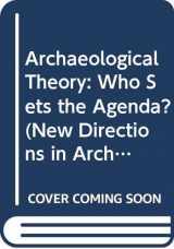 9780521440141-0521440149-Archaeological Theory: Who Sets the Agenda? (New Directions in Archaeology)