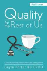 9781957907086-1957907088-Quality for the Rest of Us: A Friendly Guide to Healthcare Quality Management