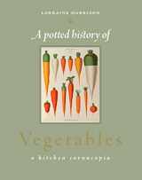 9780762770618-0762770619-A Potted History of Vegetables: A Kitchen Cornucopia