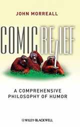 9781405196123-1405196122-Comic Relief: A Comprehensive Philosophy of Humor (New Directions in Aesthetics, No. 9)