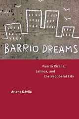 9780520240933-0520240936-Barrio Dreams: Puerto Ricans, Latinos, and the Neoliberal City