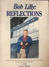 9780963584403-0963584405-Bob Lilly: Reflections