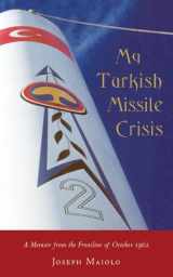 9781887317900-1887317902-My Turkish Missile Crisis: A Memoir from the Front Line of 1962