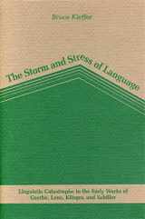9780271004440-0271004444-The Storm and Stress of Language: Linguistic Catastrophe in the Early Works of Goethe, Lenz, Klinger, and Schiller