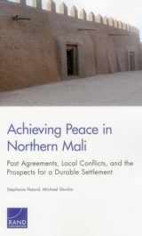 9780833088239-0833088238-Achieving Peace in Northern Mali: Past Agreements, Local Conflicts, and the Prospects for a Durable Settlement