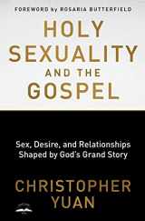 9780735290914-0735290911-Holy Sexuality and the Gospel: Sex, Desire, and Relationships Shaped by God's Grand Story