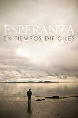 9781682161166-1682161161-Esperanza En Tiempos Dificiles/ Hope for Hard Times (Spanish, Pack of 25) (Spanish Edition)
