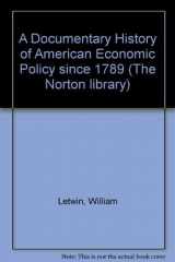 9780393004427-0393004422-A Documentary History of American Economic Policy since 1789 (The Norton library)