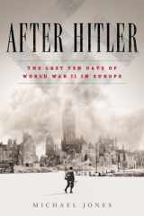 9780451477019-0451477014-After Hitler: The Last Ten Days of World War II in Europe