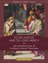 9781505118193-1505118190-To Do Justice and to Love Mercy: An Introduction to Catholic Social Teaching Workbook