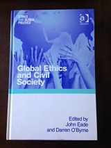 9780754642145-0754642143-Global Ethics and Civil Society (Ethics and Global Politics)