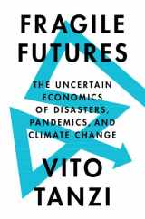 9781009100120-1009100122-Fragile Futures: The Uncertain Economics of Disasters, Pandemics, and Climate Change