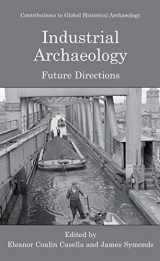 9780387228082-038722808X-Industrial Archaeology: Future Directions (Contributions To Global Historical Archaeology)