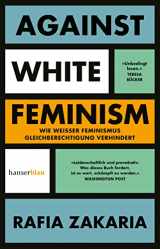 9783446273238-3446273239-Against White Feminism: Wie 'weißer' Feminismus Gleichberechtigung verhindert
