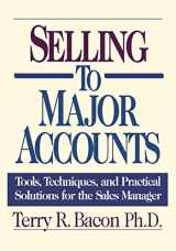 9780814410110-0814410111-Selling to Major Accounts: Tools, Techniques, and Practical Solutions for the Sales Manager