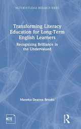 9781138558106-1138558109-Transforming Literacy Education for Long-Term English Learners: Recognizing Brilliance in the Undervalued (NCTE-Routledge Research Series)