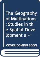 9780312321765-0312321767-The Geography of Multinationals: Studies in the Spatial Development and Economic Consequences of Multinational Corporations