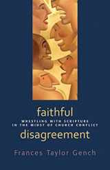 9780664233389-0664233384-Faithful Disagreement: Wrestling with Scripture in the Midst of Church Conflict