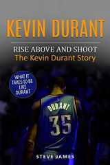 9781521887202-1521887209-Kevin Durant: Rise Above And Shoot, The Kevin Durant Story (Basketball Biographies in Black&White)