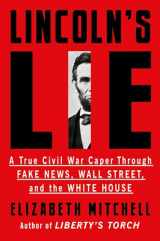 9781640092822-164009282X-Lincoln’s Lie: A True Civil War Caper Through Fake News, Wall Street, and the White House