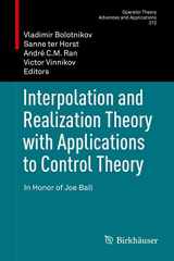 9783030116132-3030116131-Interpolation and Realization Theory with Applications to Control Theory: In Honor of Joe Ball (Operator Theory: Advances and Applications, 272)