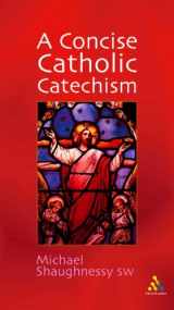 9780826465719-0826465714-Concise Catholic Catechism
