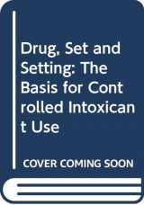 9780300031102-0300031106-Drug, Set and Setting: The Basis for Controlled Intoxicant Use
