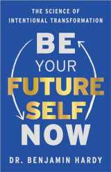 9781401967574-1401967574-Be Your Future Self Now: The Science of Intentional Transformation