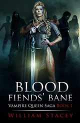 9781533212269-1533212260-Blood Fiends' Bane: Book 1 of the Vampire Queen Saga