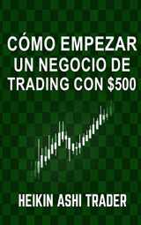 9781984253699-1984253697-Cómo Empezar un Negocio de Trading con $500 (Spanish Edition)