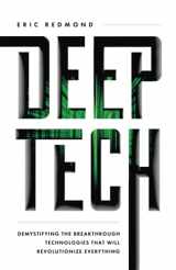 9781544518947-1544518943-Deep Tech: Demystifying the Breakthrough Technologies That Will Revolutionize Everything