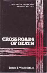 9780520036239-0520036239-Crossroads of Death: The Story of the Malmedy Massacre and Trial