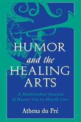 9780805826487-0805826483-Humor and the Healing Arts: A Multimethod Analysis of Humor Use in Health Care (Routledge Communication Series)